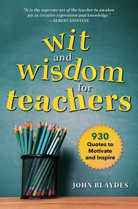 Wit and Wisdom for Teachers by John Blaydes