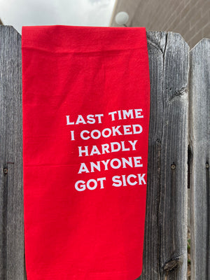 Towel: Last time I cooked hardly anyone got sick