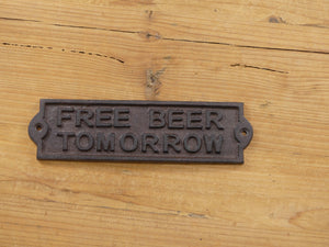 "FREE BEER TOMORROW" CAST IRON SIGN