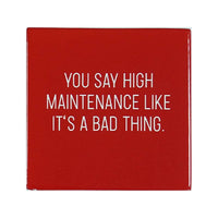 High Maintenance Coaster