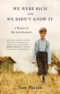 We Were Rich and We Didn't Know It by Tom Phelan