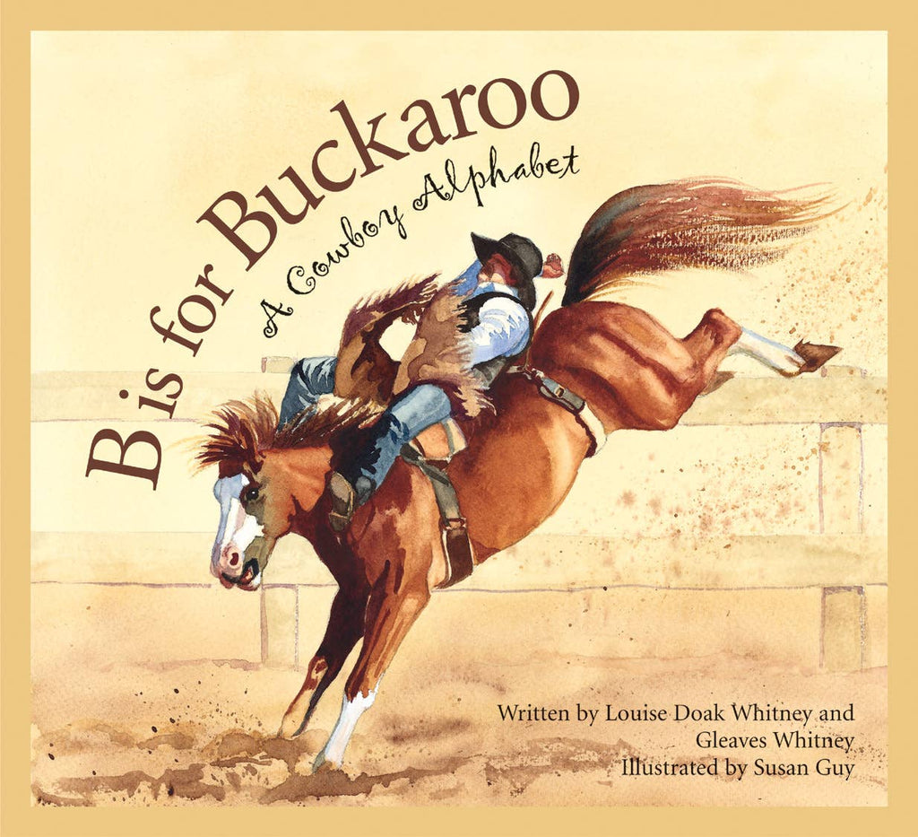 BOOK B is for Buckaroo: A COWBOY Alphabet PAPERBACK