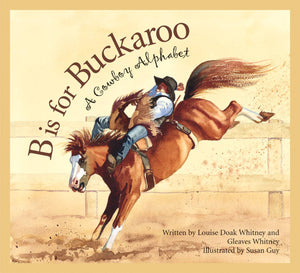 BOOK B is for Buckaroo: A COWBOY Alphabet PAPERBACK