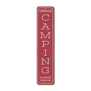 SIGN: Id Rather Be Camping Vertical Sign