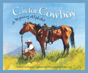 BOOK: C is for Cowboy: A WYOMING STATE alphabet book